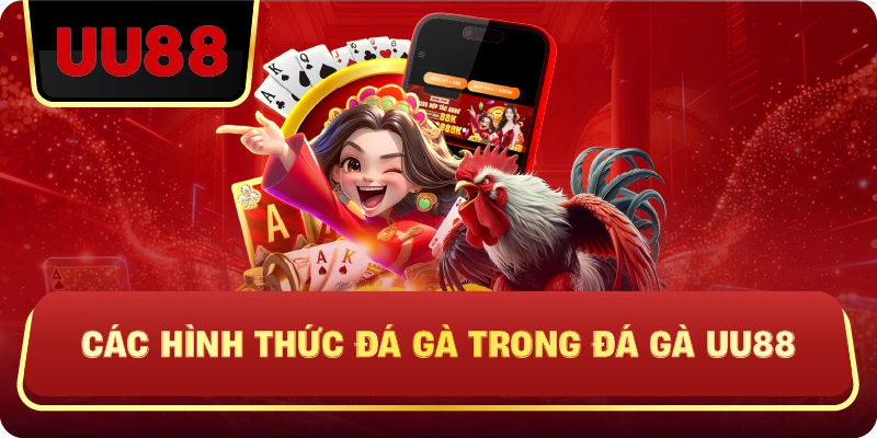 Các Hình Thức Đá Gà Trong Đá Gà Uu88