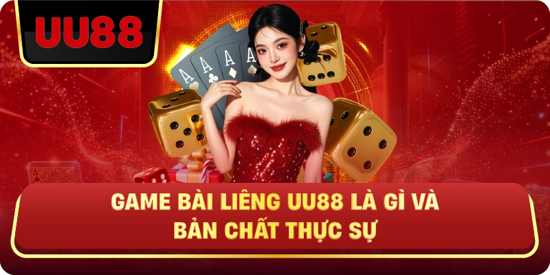 Game Bài Liêng Uu88 Là Gì Và Bản Chất Thực Sự